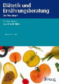 Diätetik und Ernährungsberatung - Das Praxisbuch.