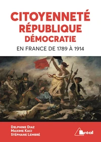 Citoyenneté, république, démocratie en France de 1789 à 1914