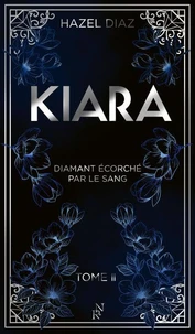 Kiara, diamant écorché par le sang Tome 2 . Edition collector