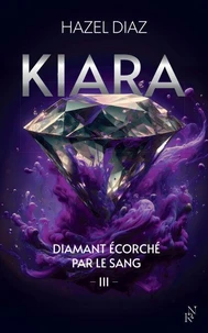 Kiara, diamant écorché par le sang Tome 3
