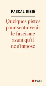 Quelques pistes pour sentir venir le fascisme avant qu'il ne s'impose