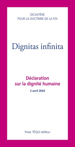 Dignitas infinita. Déclaration sur la dignité humaine - 2 avril 2024