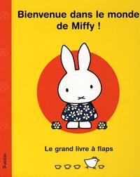 Dick Bruna - Bienvenue dans le monde de Miffy ! - Le grand livre à Flaps.