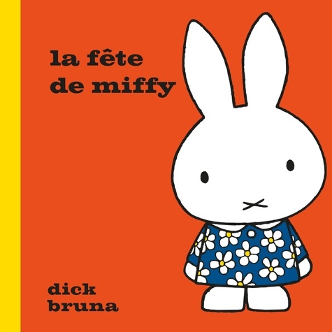Dick Bruna - La fête de Miffy.