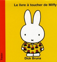 Dick Bruna - Le livre à toucher de Miffy.