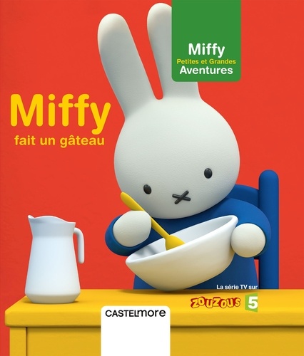 Dick Bruna - Miffy fait un gâteau.