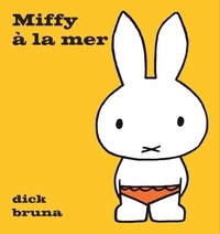 Dick Bruna - Miffy  : Miffy à la mer.