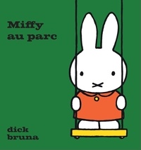 Dick Bruna - Miffy  : Miffy au parc.