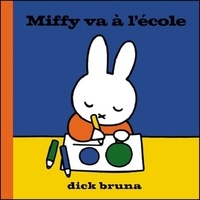 Dick Bruna - Miffy va à l'école.