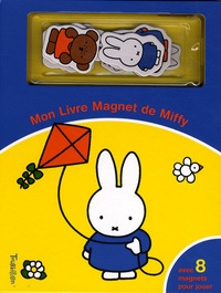 Dick Bruna - Mon livre magnet de Miffy.