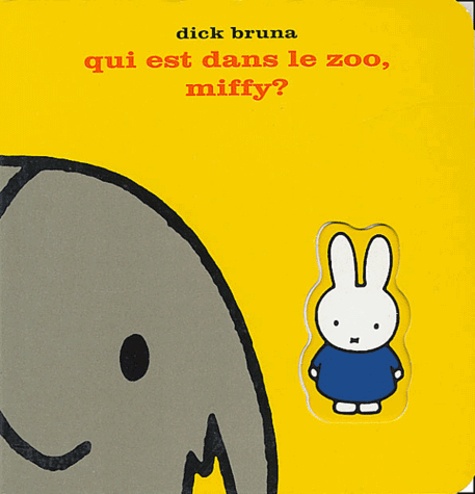 Dick Bruna - Qui est dans le zoo, Miffy ?.