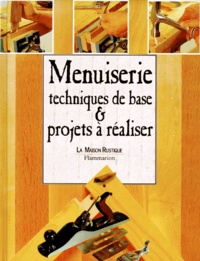 Dick Burrows - Menuiserie. Techniques De Base & Projets A Realiser.