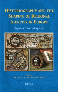 Dick e. h. De boer et Luis Adao da fonseca - Historiography and the Shaping of Regional Identity in Europe - Scritti per Stefano Gasparri.