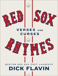 Dick Flavin - Red Sox Rhymes - Verses and Curses.