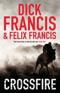 Dick Francis et Félix Francis - Crossfire.