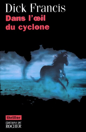 Dick Francis - Dans L'Oeil Du Cyclone.