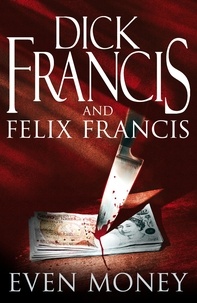 Dick Francis et Félix Francis - Even Money.