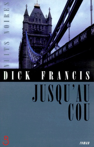 Dick Francis - Jusqu'au cou.