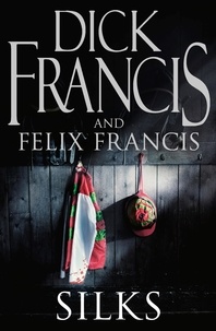 Dick Francis et Félix Francis - Silks.