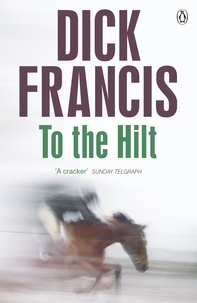 Dick Francis - To The Hilt.