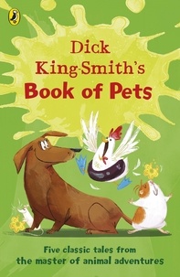 Dick King-Smith - Dick King-Smith's Book of Pets - Five classic tales from the master of animal adventures.