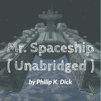 Mr. Spaceship ( Unabridged )