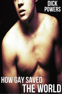 How Gay Saved The World