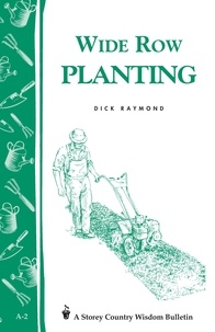 Dick Raymond - Wide Row Planting - Storey's Country Wisdom Bulletin A-02.