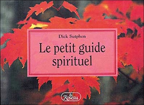 Dick Sutphen - Le petit guide spirituel.