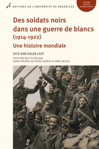 Dick Van Galen Last - Des soldats noirs dans une guerre de blancs (1914-1922) - Une histoire mondiale.