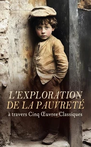 L'Exploration de la Pauvreté à travers Cinq Œuvres Classiques