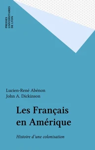Les Francais En Amerique. Histoire D'Une Colonisation