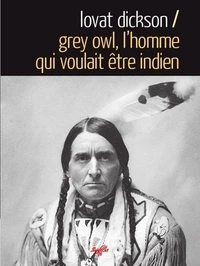 Grey Owl, l'homme qui voulait être indien
