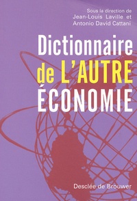 Antonio David Cattani - Dictionnaire de l'autre économie.