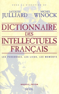 Jacques Julliard - Dictionnaire des intellectuels français. - Les personnes, les lieux, les moments.