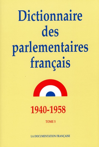 Dictionnaire des parlementaires français : notices biographiques sur les parlementaires français de 1940 à 1958, 5.