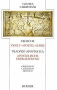 Didache / Traditio Apostolica. Zwölf-Apostel-Lehre / Apostolische Überlieferung - Griechisch - Lateinisch - Deutsch.