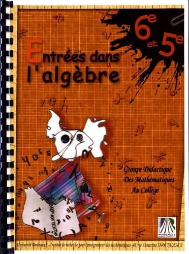  Didactique des mathématiques - Entrées dans l'algèbre 6e et 5e.