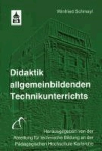 Didaktik allgemeinbildenden Technikunterrichts.