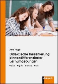 Didaktische Inszenierung binnendifferenzierter Lernumgebungen - Theorie - Empirie - Konzepte - Praxis.