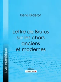 Lettre de Brutus sur les chars anciens et modernes