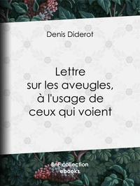 Lettre sur les aveugles, à l'usage de ceux qui voient