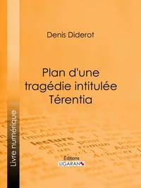 Plan d'une tragédie intitulée Térentia