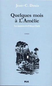 Quelques mois à l'Amélie, le manuscrit d'Aloys Clark