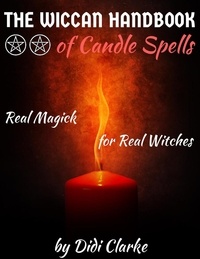  Didi Clarke - The Wiccan Handbook of Candle Spells: Real Magick for Real Witches.