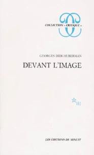 Devant L'Image. Question Posee Aux Fins D'Une Histoire De L'Art