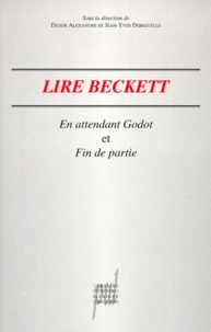 Didier ALEXANDRE (dir.) et Jean-Yves DEBREUILLE (dir.) - Lire Beckett. En Attendant Godot Et Fin De Partie.