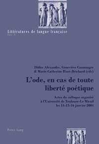 Didier Alexandre - L'ode en cas de toute liberté poétique - Actes du colloque organisé à l'université de Toulouse Le Mirail les 14-15-16 janvier 2004.