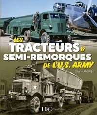 Didier Andres - Les tracteurs & semi-remorques de l'U.S. Army.