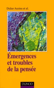 Didier Anzieu - Emergences et troubles de la pensée.